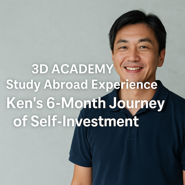 3D ACADEMY 留学体験記:Kenさん 自己投資としての6ヶ月。